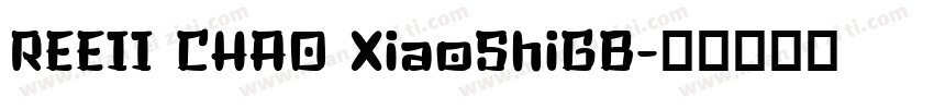 REEII CHAO XiaoShiGB字体转换